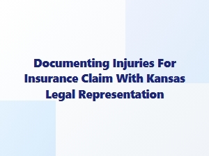Document Injuries for Kansas Insurance Claims