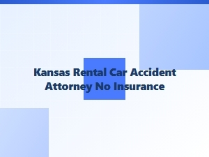 Legal Help After a Kansas Rental Car Crash Without Insurance