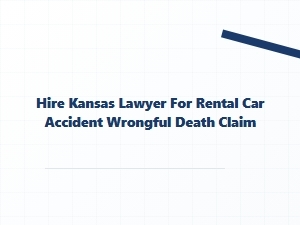 Hire a Kansas Rental Car Accident Lawyer