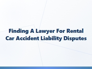 Legal Help for Rental Car Accident Disputes