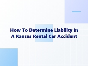 Kansas Rental Car Accident Liability Guide